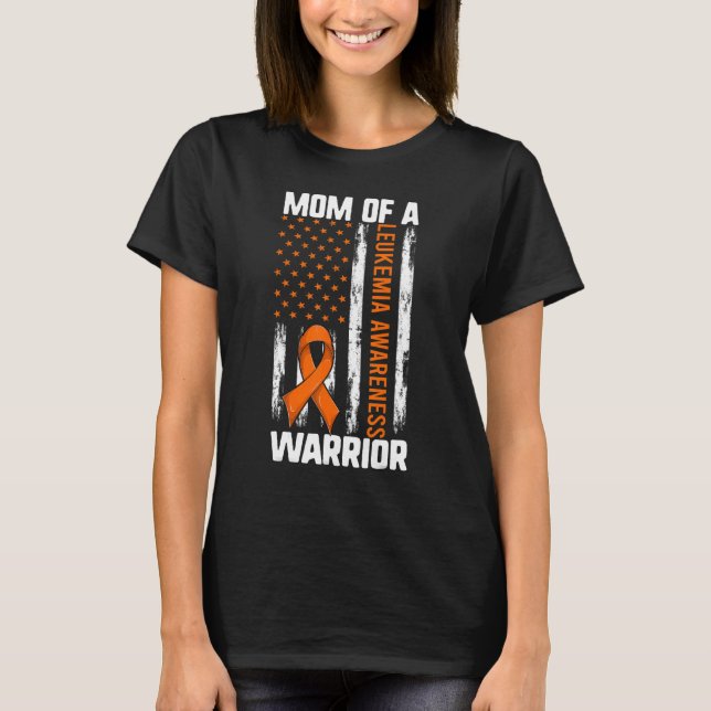 Leukaemia Son Daughter  Mom Of A Warrior American  T-Shirt (Front)