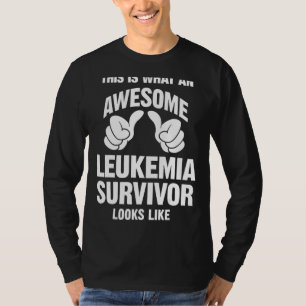 Leukaemia Survivor Awesome Looks Like Funny T-Shirt
