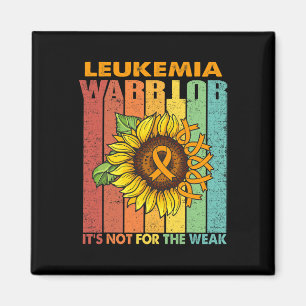 Leukaemia Warrior It's Not For The Weak Magnet