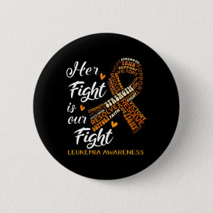 Leukemia Awareness Warrior Her Fight Is Our Fight  2 Inch Round Button