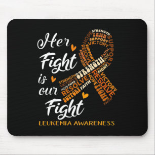 Leukemia Awareness Warrior Her Fight Is Our Fight Mouse Pad