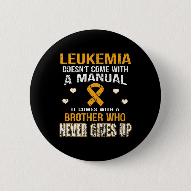 LEUKEMIA comes with a brother who never gives up t 2 Inch Round Button (Front)