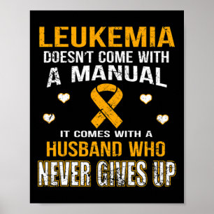Leukemia Comes With A Husbynd Who Never Gives Up T Poster