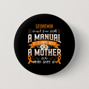 LEUKEMIA Doesn't Come With a Manual it Comes with 2 Inch Round Button