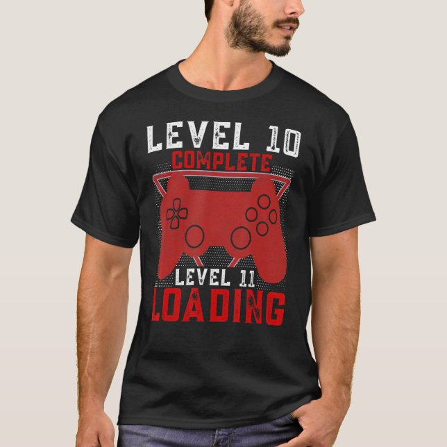 LEVEL 10 Complete LEVEL 11 Loading Gamer Birthday T-Shirt (Front)