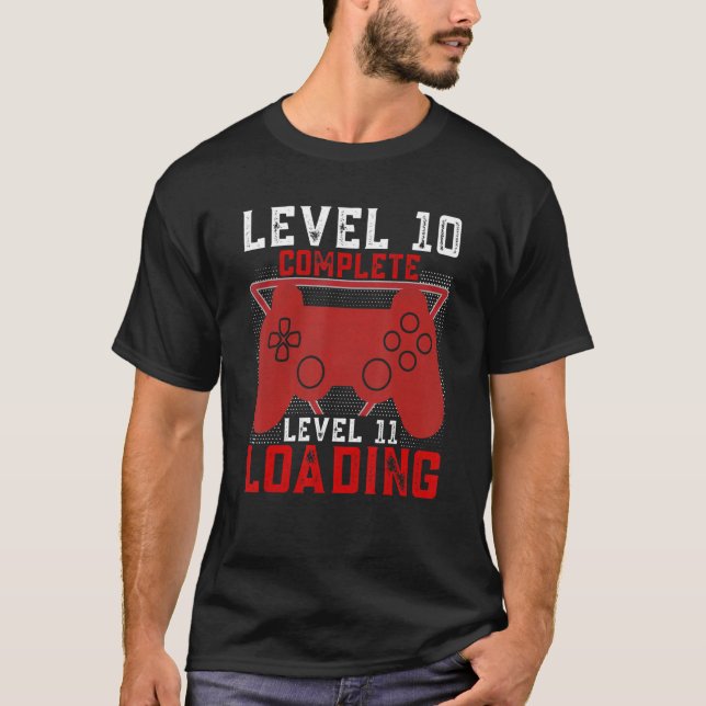 LEVEL 10 Complete LEVEL 11 Loading Gamer Birthday T-Shirt (Front)