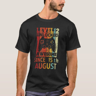 Level 12 Unlocked Awesome Since 15th August Birthd T-Shirt