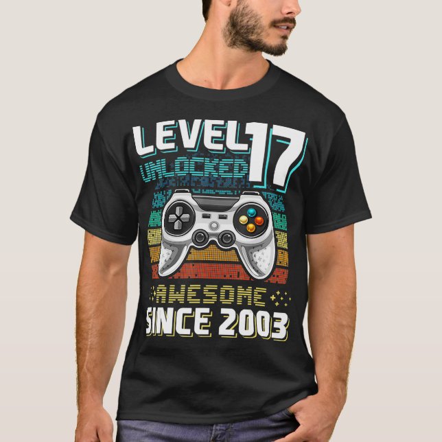 Level 17 Unlocked Awesome 2003 Video Game 17th Bir T-Shirt (Front)