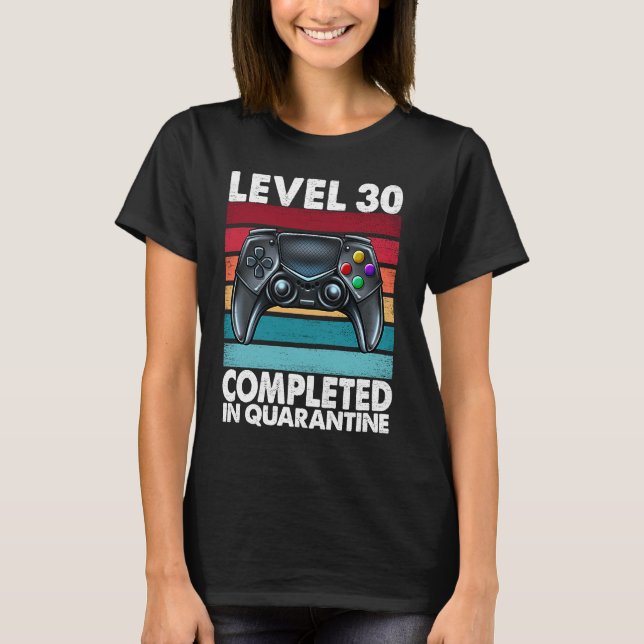 Level 30 Completed in Quarantine 2020 30th Anniver T-Shirt (Front)