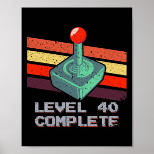 Level 40 Complete 40th Birthday Video Games 1  Poster