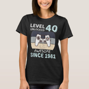 Level 40 Unlocked Awesome Since 1981 Video Gamer B T-Shirt