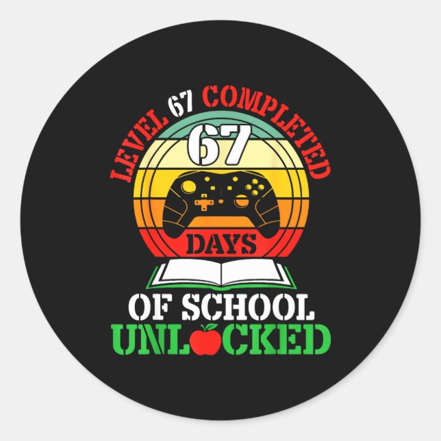 Level 67 Completed Days Of School Unlocked Gamer S Classic Round Sticker (Front)