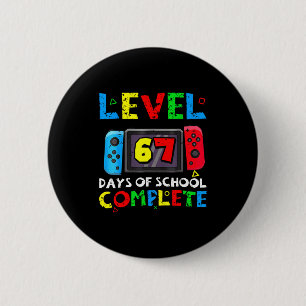 Level 67 Days Of School Complete Six Seven Meme Ki 2 Inch Round Button