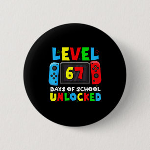 Level 67 Days Of School Unlocked Gamer Video Funny 2 Inch Round Button