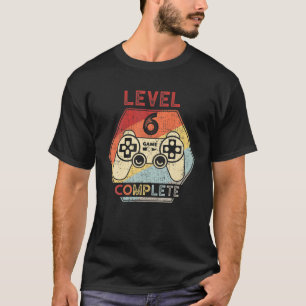 Level 6 Complete Video Gamer 6Th Birthday Men Wome T-Shirt