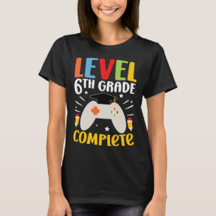 Level 6th Grade Complete Happy Last Day Of 6th Gra T-Shirt