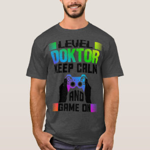 Level Doctor Keep Calm And Game On1 T-Shirt