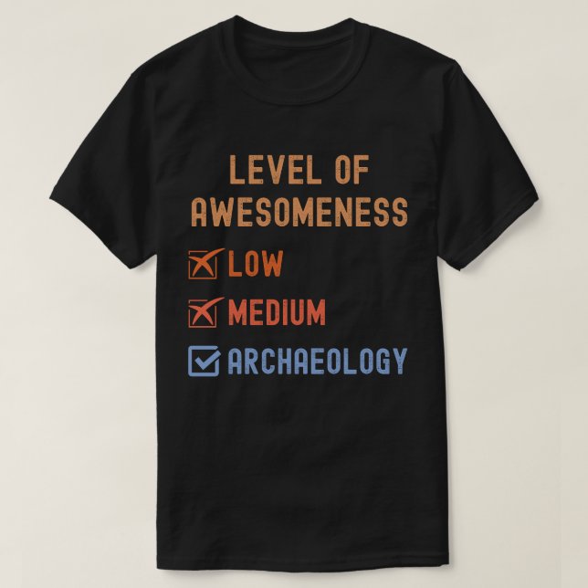 Level of Awesomeness Archaeology T-Shirt (Design Front)