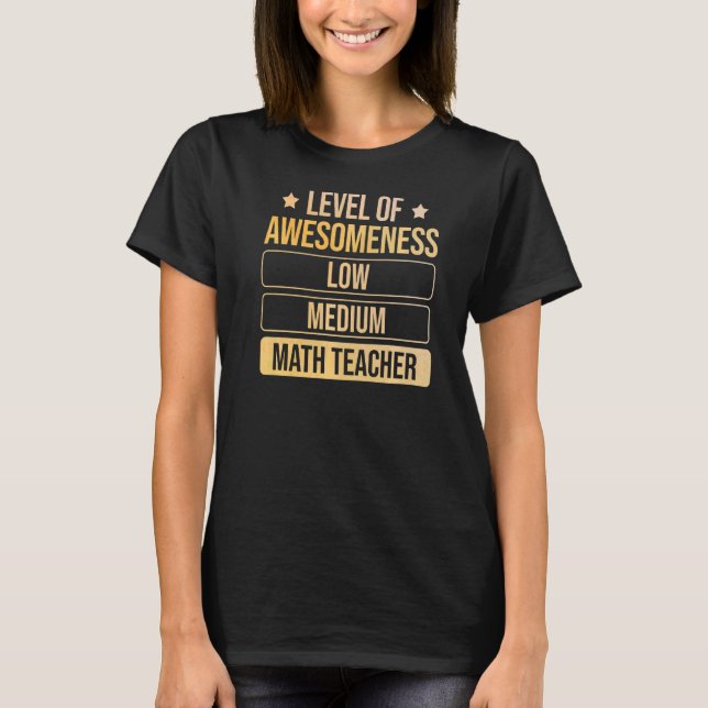 Level Of Awesomeness Math Teacher T-Shirt (Front)