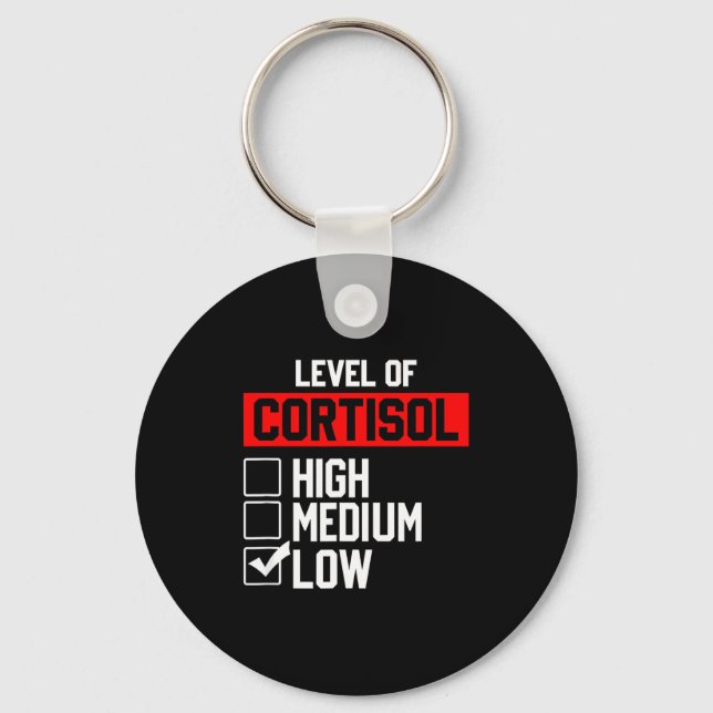 Level of cortisol low  keychain (Front)