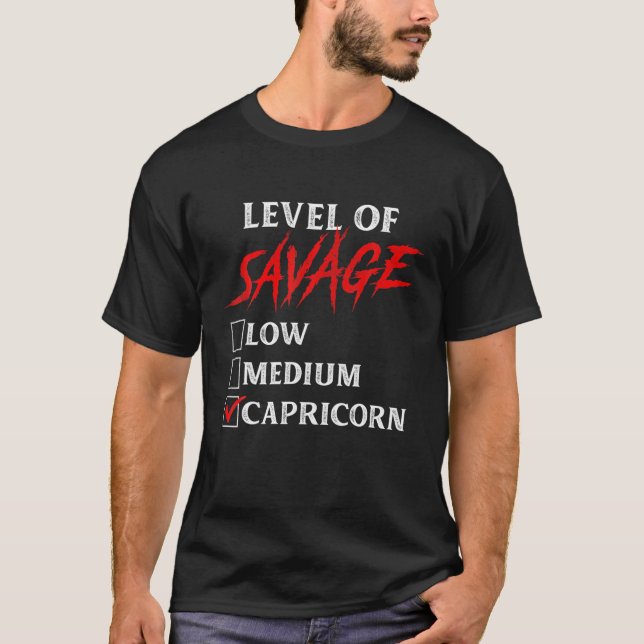 Level Of Savage Capricorn Funny Zodiac Queen King T-Shirt (Front)