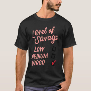 Level Of Savage Virgo Astrology Zodiac Horoscope M T-Shirt