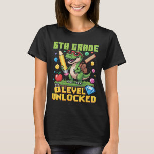 Level Unlocked 6th Grade Dinosaur Ck To School Gam T-Shirt