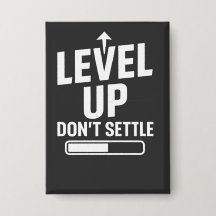 Level up don't settle