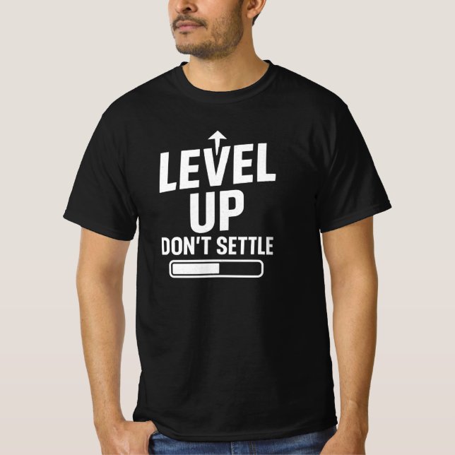 Level up don't settle T-Shirt (Front)