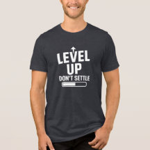 Level up don't settle