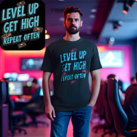 Level Up Get High Repeat Often -Funny Retro Gamer