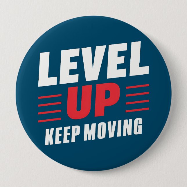 Level Up Keep Moving 4 Inch Round Button (Front)