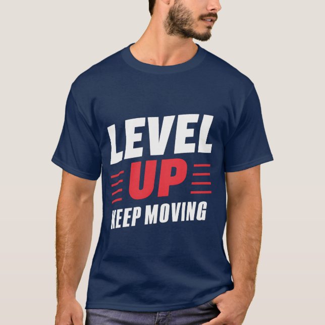 Level Up Keep Moving T-Shirt (Front)