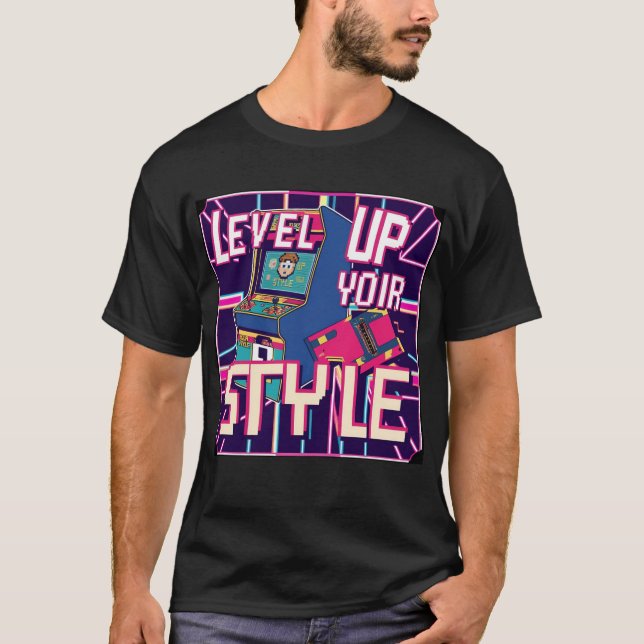 Level Up Your Style! T-Shirt (Front)