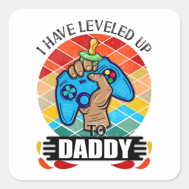 Leveled Up to Daddy, Dad Gamer Square Sticker (Front)