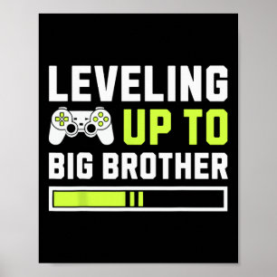 Leveling Up To Big Brother - Funny Gamer For Men K Poster