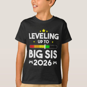 Leveling Up To Big Sis Est 2026 New Big Sister 202 T-Shirt