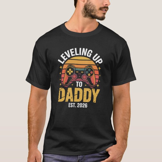 Leveling Up to Daddy Est 2026 Gamer Dad funny T-Shirt (Front)