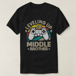 Leveling Up To Middle Brother Funny Gamer Gaming T-Shirt