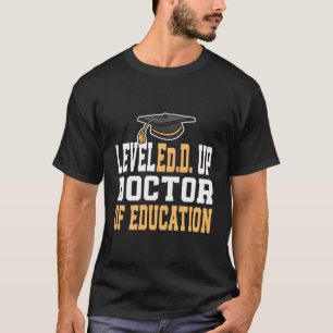 Levelled Up Doctor Of Education Doctoral Degree T-Shirt