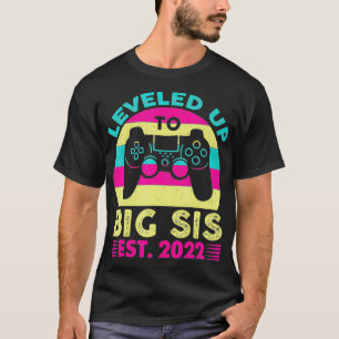 Levelled Up To Big Sister Est 2022 Promoted To Big T-Shirt