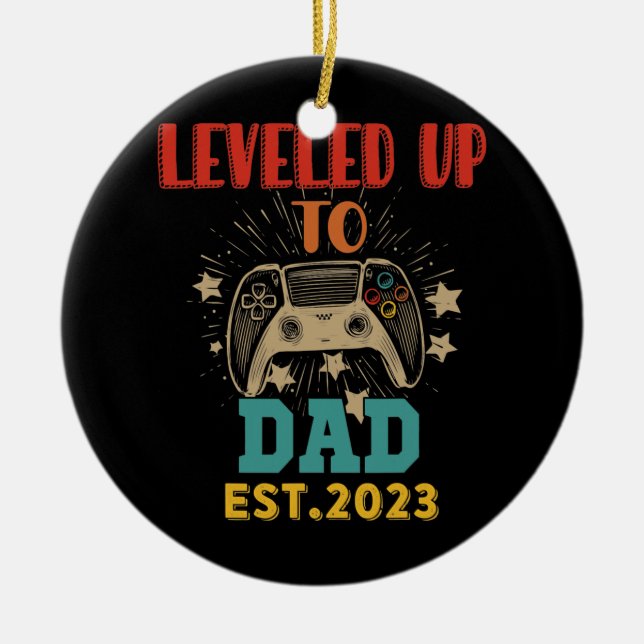 Levelled Up To Dad Est 2023 Funny Gamer Expecting Ceramic Ornament (Front)