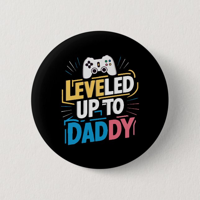 Levelled up to daddy 2 inch round button (Front)