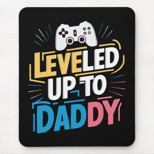 Levelled up to daddy mouse pad (Front)