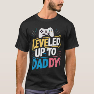 Levelled up to daddy T-Shirt