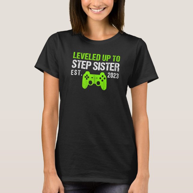 Levelled Up To Step Sister Est 2023   New Sister G T-Shirt (Front)