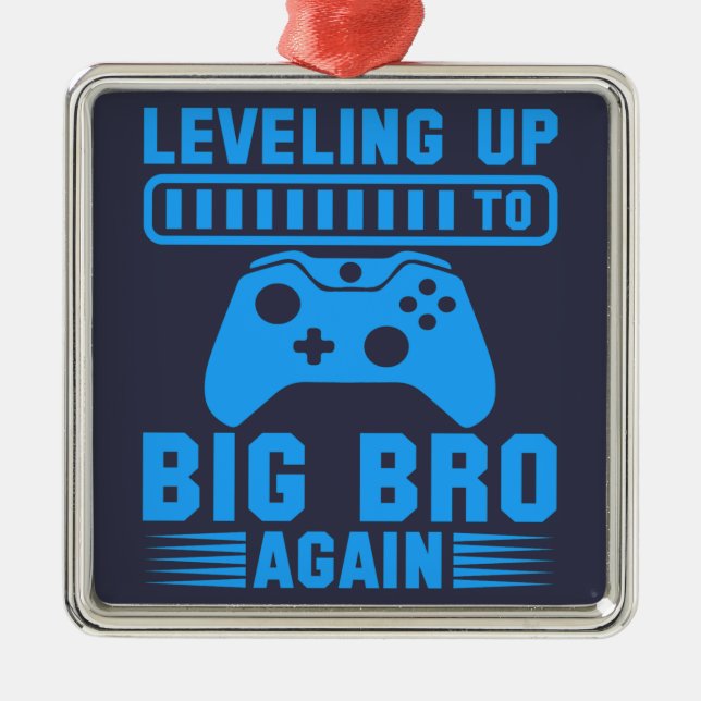 Levelling Up To Big Bro Again Metal Ornament (Front)