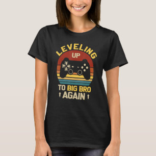 Levelling Up To Big Bro Again Promoted To Future B T-Shirt