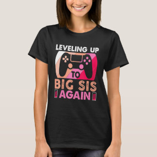 Levelling Up To Big Sis Again Promoted To Big Sist T-Shirt