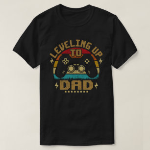 Levelling Up To Dad Funny Gaming Gamer Dad T-Shirt